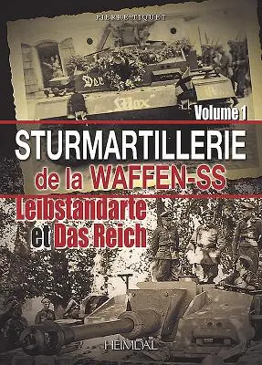 Sturmartillerie der Waffen-SS, Band 1: Leibstandarte und das Reich - Sturmartillerie de la Waffen-SS, Volume 1: Leibstandarte Et Das Reich