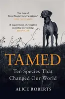 Gezähmt: Zehn Spezies, die unsere Welt veränderten - Tamed: Ten Species That Changed Our World