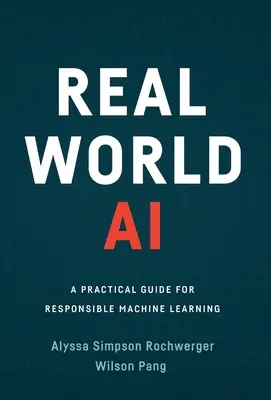 Real World AI: Ein praktischer Leitfaden für verantwortungsvolles maschinelles Lernen - Real World AI: A Practical Guide for Responsible Machine Learning