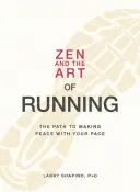 Zen und die Kunst des Laufens: Der Weg zum Frieden mit dem eigenen Lauftempo - Zen and the Art of Running: The Path to Making Peace with Your Pace