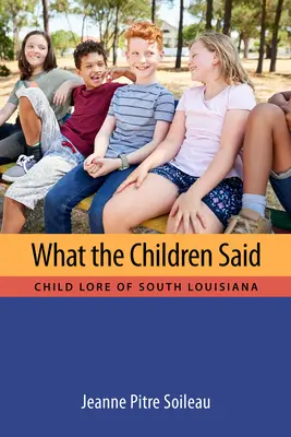 Was die Kinder sagten: Kindermärchen aus Süd-Louisiana - What the Children Said: Child Lore of South Louisiana