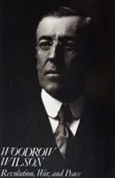 Woodrow Wilson: Revolution, Krieg und Frieden - Woodrow Wilson: Revolution, War, and Peace