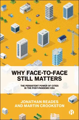 Warum Face-to-Face immer noch wichtig ist: Die anhaltende Macht der Städte in der Post-Pandemie-Ära - Why Face-To-Face Still Matters: The Persistent Power of Cities in the Post-Pandemic Era