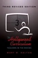 The Hollywood Curriculum; Lehrer im Film - Dritte überarbeitete Auflage - The Hollywood Curriculum; Teachers in the Movies - Third Revised Edition