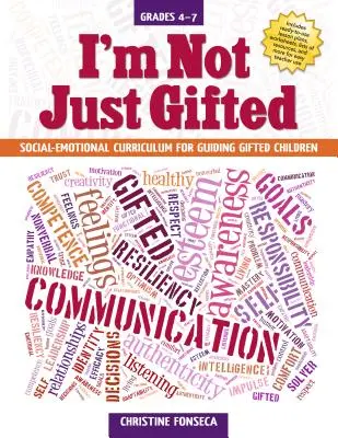 Ich bin nicht nur begabt: Sozial-emotionales Curriculum für die Förderung begabter Kinder (Klasse 4-7) - I'm Not Just Gifted: Social-Emotional Curriculum for Guiding Gifted Children (Grades 4-7)
