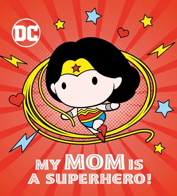 Meine Mutter ist eine Superheldin! (DC Wonder Woman) - My Mom Is a Superhero! (DC Wonder Woman)