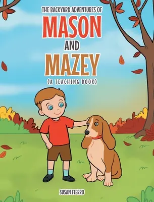 Die Hinterhofabenteuer von Mason und Mazey: Ein Lehrbuch - The Backyard Adventures of Mason and Mazey: A Teaching Book