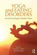Yoga und Ess-Störungen: Uralte Heilung für moderne Krankheiten - Yoga and Eating Disorders: Ancient Healing for Modern Illness
