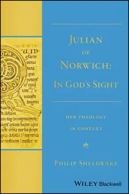 Julian von Norwich: Im Angesicht Gottes Ihre Theologie im Kontext - Julian of Norwich: In God's Sight Her Theology in Context