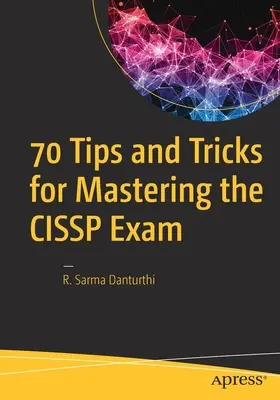 70 Tipps und Tricks zum Bestehen der Cissp-Prüfung - 70 Tips and Tricks for Mastering the Cissp Exam