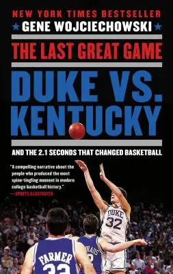 Das letzte große Spiel: Duke vs. Kentucky und die 2,1 Sekunden, die den Basketball veränderten - The Last Great Game: Duke vs. Kentucky and the 2.1 Seconds That Changed Basketball