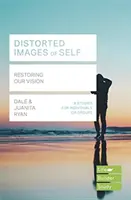 Verzerrte Bilder von sich selbst (Lifebuilder Study Guides) - Die Wiederherstellung unserer Vision (Ryan Juanita (Autor)) - Distorted images of Self (Lifebuilder Study Guides) - Restoring our Vision (Ryan Juanita (Author))