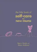 Kleines Buch der Selbstfürsorge für junge Mütter - Little Book of Self-Care for New Mums