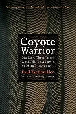Coyote-Krieger: Ein Mann, drei Stämme und der Prozess, der eine Nation schmiedete - Coyote Warrior: One Man, Three Tribes, and the Trial That Forged a Nation