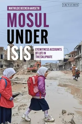 Mosul unter Isis: Augenzeugenberichte über das Leben im Kalifat - Mosul Under Isis: Eyewitness Accounts of Life in the Caliphate
