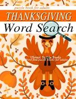THANKSGIVING Wortsuchrätselbuch für Erwachsene..: Wortsuch-Rätselbücher für Erwachsene - THANKSGIVING word search puzzle books for adults.: Word find puzzle books for adults
