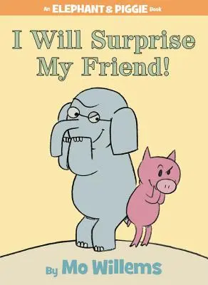 Ich werde meinen Freund überraschen! (ein Elefant und Piggie Buch) - I Will Surprise My Friend! (an Elephant and Piggie Book)