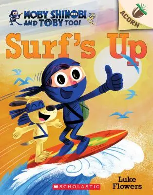 Surf's Up! Ein Eichelbuch (Moby Shinobi und Toby, Too! #1), 1 - Surf's Up!: An Acorn Book (Moby Shinobi and Toby, Too! #1), 1