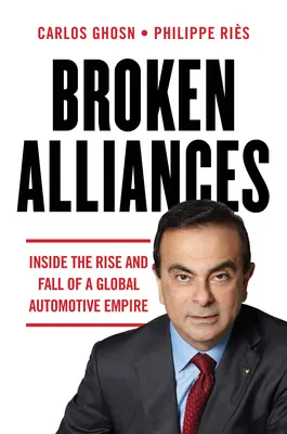 Zerbrochene Allianzen: Aufstieg und Fall eines globalen Automobilimperiums - Broken Alliances: Inside the Rise and Fall of a Global Automotive Empire