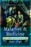 Krankheiten und Medizin: Erforschung von Gesundheit und Heilung, 1540-1740 - Maladies and Medicine: Exploring Health & Healing, 1540-1740