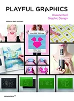 Verspielte Grafiken: Unerwartetes Grafikdesign - Playful Graphics: Unexpected Graphic Design