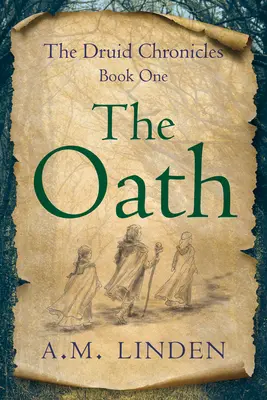 Der Schwur: Die Druiden-Chroniken, Buch Eins - The Oath: The Druid Chronicles, Book One