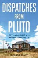 Depeschen vom Pluto: Verloren und gefunden im Mississippi-Delta - Dispatches from Pluto: Lost and Found in the Mississippi Delta