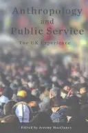 Anthropologie und öffentlicher Dienst: Die britische Erfahrung - Anthropology and Public Service: The UK Experience