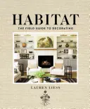 Lebensraum: Der Leitfaden zum Dekorieren - Habitat: The Field Guide to Decorating