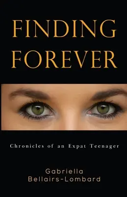 Auf der Suche nach der Ewigkeit: Chroniken eines Teenagers im Ausland - Finding Forever: Chronicles of an Expat Teenager