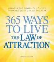 365 Wege, das Gesetz der Anziehung zu leben: Nutzen Sie die Kraft des positiven Denkens an jedem Tag des Jahres - 365 Ways to Live the Law of Attraction: Harness the Power of Positive Thinking Every Day of the Year