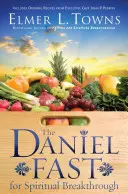 Das Daniel-Fasten für den geistlichen Durchbruch - The Daniel Fast for Spiritual Breakthrough