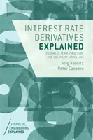 Interest Rate Derivatives Explained: Volume 2: Term Structure and Volatility Modeling - Interest Rate Derivatives Explained: Volume 2: Term Structure and Volatility Modelling