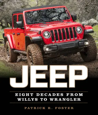 Jeep: Acht Jahrzehnte vom Willys bis zum Wrangler - Jeep: Eight Decades from Willys to Wrangler