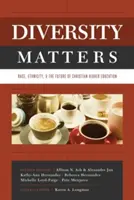 Vielfalt ist wichtig: Ethnie, Ethnizität und die Zukunft der christlichen Hochschulbildung - Diversity Matters: Race, Ethnicity, and the Future of Christian Higher Education