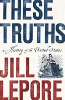 Diese Wahrheiten: Eine Geschichte der Vereinigten Staaten - These Truths: A History of the United States