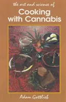Kochen mit Cannabis: Die effektivsten Methoden der Zubereitung von Speisen und Getränken mit Marihuana, Haschisch und Haschischöl Dritte Auflage - Cooking with Cannabis: The Most Effective Methods of Preparing Food and Drink with Marijuana, Hashish, and Hash Oil Third E