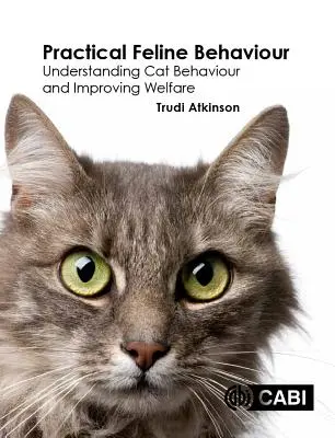 Praktische Verhaltensweisen bei Katzen: Das Verhalten von Katzen verstehen und ihr Wohlbefinden verbessern - Practical Feline Behaviour: Understanding Cat Behaviour and Improving Welfare