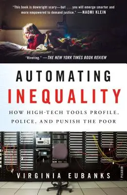 Automatisierung der Ungleichheit: Wie High-Tech-Tools Profile erstellen, die Armen überwachen und bestrafen - Automating Inequality: How High-Tech Tools Profile, Police, and Punish the Poor