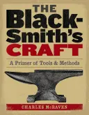 Das Handwerk des Schmieds: Eine Fibel mit Werkzeugen und Methoden - The Blacksmith's Craft: A Primer of Tools & Methods