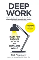 Deep Work - Regeln für konzentrierten Erfolg in einer abgelenkten Welt - Deep Work - Rules for Focused Success in a Distracted World