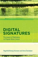Digitale Signaturen - Der Einfluss der Digitalisierung auf den Klang populärer Musik (Brovig-Hanssen Ragnhild (Associate Professor University of Oslo)) - Digital Signatures - The Impact of Digitization on Popular Music Sound (Brovig-Hanssen Ragnhild (Associate Professor University of Oslo))