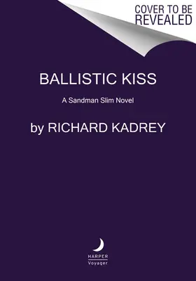 Ballistischer Kuss: Ein Sandman-Slim-Roman - Ballistic Kiss: A Sandman Slim Novel