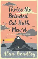 Thrice the Brinded Cat Hath Mew'd - Der fesselnde achte Roman der gemütlichen Flavia De Luce-Reihe - Thrice the Brinded Cat Hath Mew'd - The gripping eighth novel in the cosy Flavia De Luce series