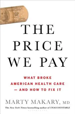 Der Preis, den wir zahlen: Was das amerikanische Gesundheitswesen kaputt gemacht hat - und wie man es repariert - The Price We Pay: What Broke American Health Care--And How to Fix It