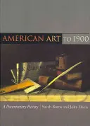 Amerikanische Kunst bis 1900: Eine dokumentarische Geschichte - American Art to 1900: A Documentary History