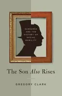 Auch der Sohn erhebt sich: Nachnamen und die Geschichte der sozialen Mobilität - The Son Also Rises: Surnames and the History of Social Mobility