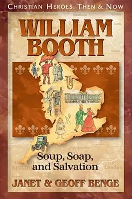 William Booth: Suppe, Seife und Erlösung - William Booth: Soup, Soap, and Salvation