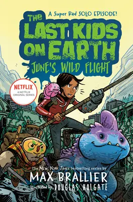 Die letzten Kinder der Erde: Junis wilder Flug - The Last Kids on Earth: June's Wild Flight