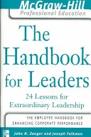 The Handbook for Leaders: 24 Lektionen für außergewöhnliche Führungspersönlichkeiten - The Handbook for Leaders: 24 Lessons for Extraordinary Leaders